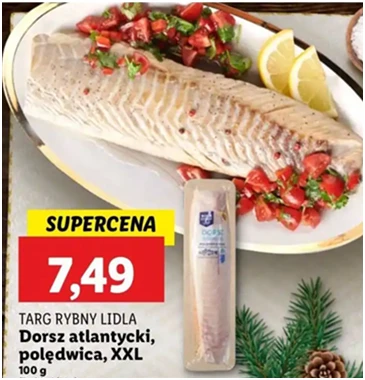 Dorsz atlantycki - polędwica - Targ Rybny Lidla - Lidl - 74.9 zł - od 12.12.2024 do 15.12.2024